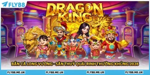 Bắn Cá Long Vương - Săn Thuỷ Quái Rinh Thưởng Khủng 2026