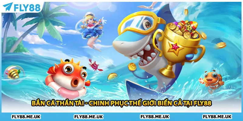 Bắn Cá Thần Tài - Chinh Phục Thế Giới Biển Cả Tại FLY88