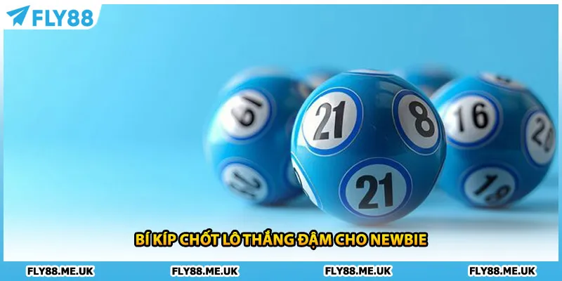 Bí kíp chốt lô thắng đậm cho newbie