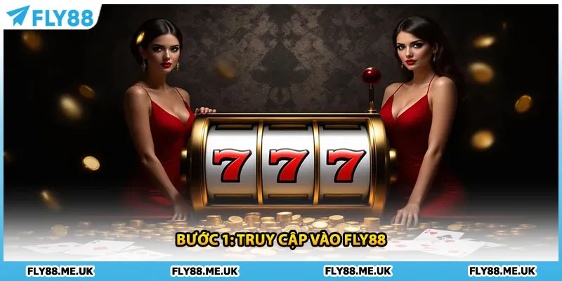 Bước 1: Truy cập vào FLY88