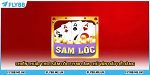 Chiến Thuật Chơi Sâm Lốc FLY88 Làm Chủ Ván Đấu Dễ Dàng