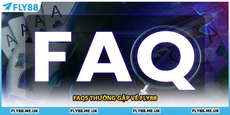 FAQs thường gặp về FLY88