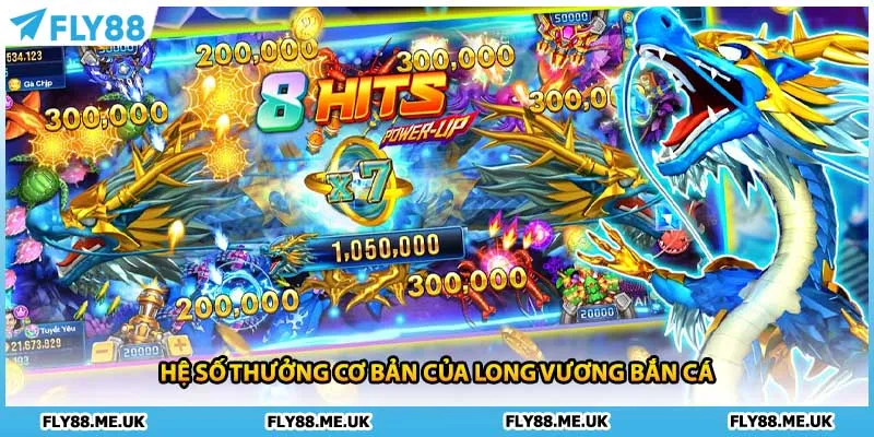 Hệ số thưởng cơ bản của Long Vương bắn cá