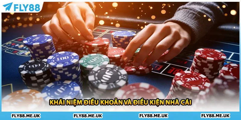 Khái niệm điều khoản và điều kiện nhà cái 