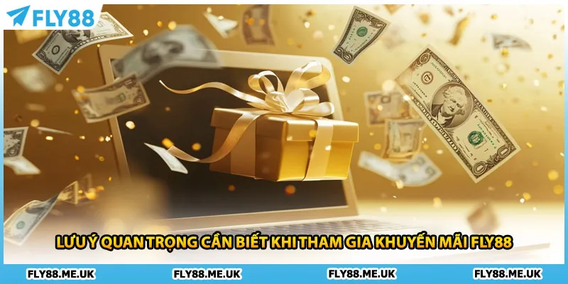Lưu ý quan trọng cần biết khi tham gia khuyến mãi FLY88