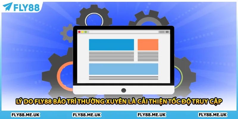 Lý do FLY88 bảo trì thường xuyên là cải thiện tốc độ truy cập
