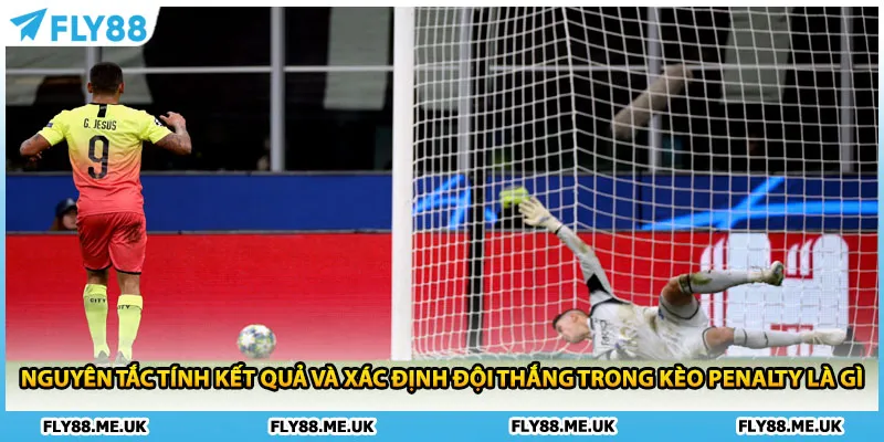 Nguyên tắc tính kết quả và xác định đội thắng trong kèo penalty là gì