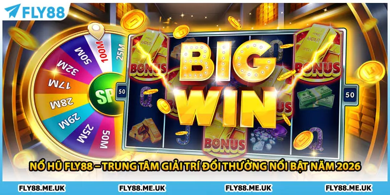 Nổ hũ FLY88 – trung tâm giải trí đổi thưởng nổi bật năm 2026