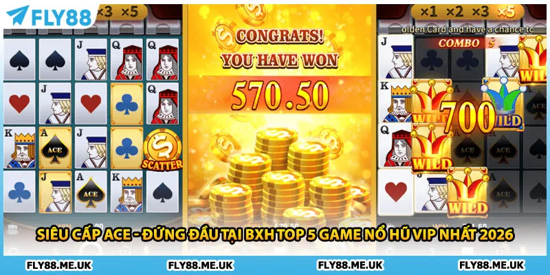Siêu cấp ACE - Đứng đầu tại BXH top 5 game nổ hũ VIP nhất 2026