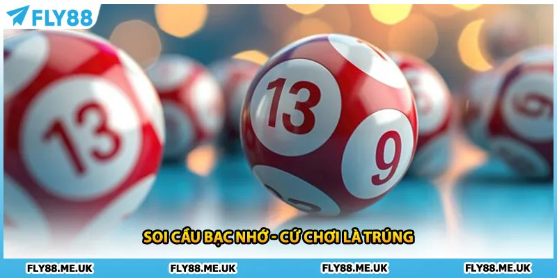Soi cầu bạc nhớ - Cứ chơi là trúng