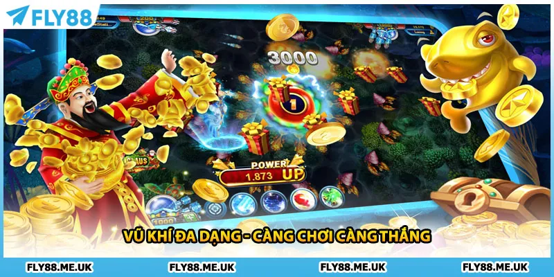 Vũ khí đa dạng - Càng chơi càng thắng
